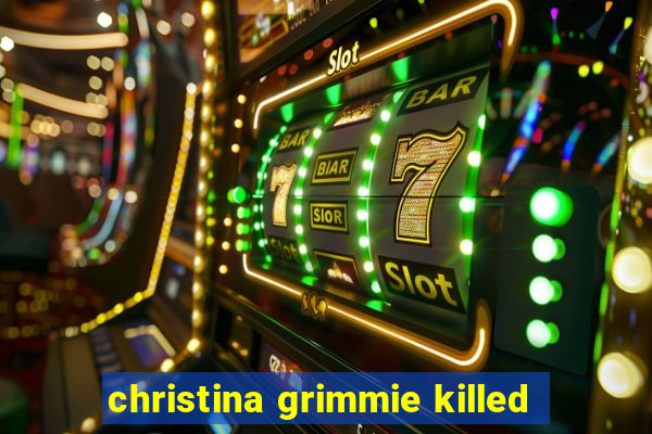 christina grimmie killed