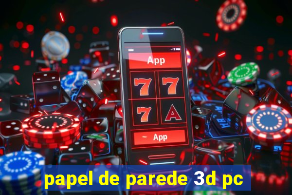 papel de parede 3d pc