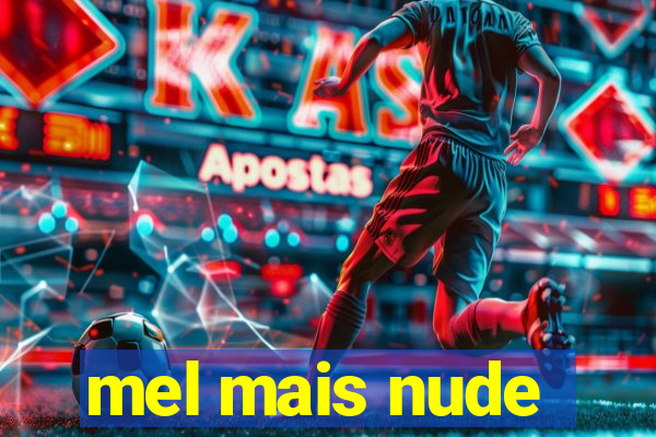 mel mais nude