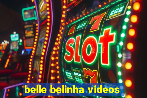 belle belinha videos