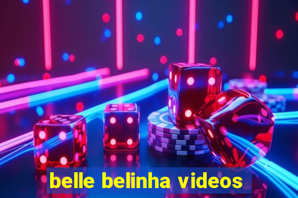 belle belinha videos