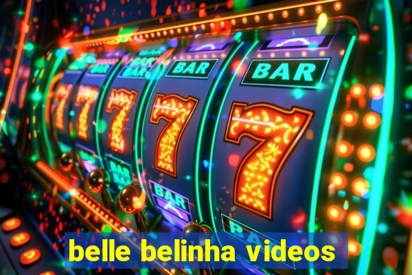 belle belinha videos