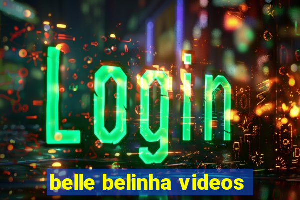 belle belinha videos