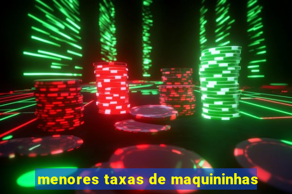 menores taxas de maquininhas