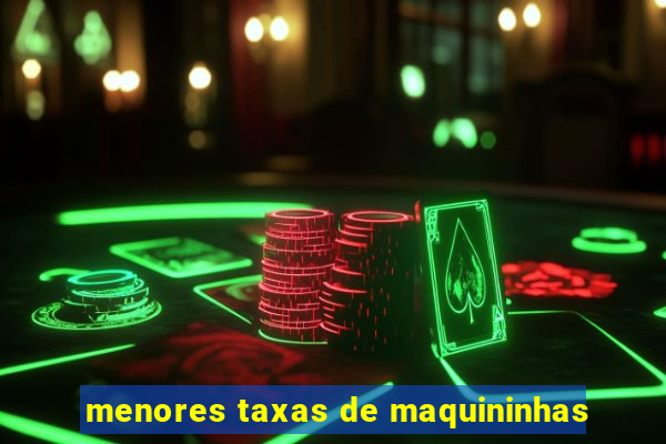 menores taxas de maquininhas