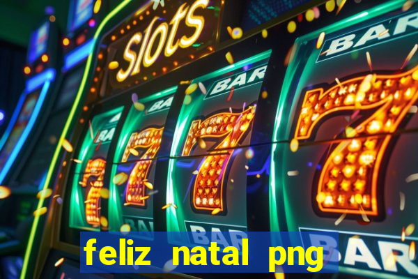 feliz natal png para imprimir