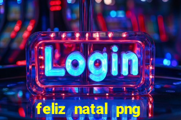 feliz natal png para imprimir