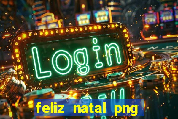 feliz natal png para imprimir