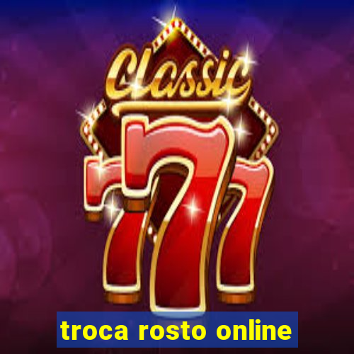 troca rosto online