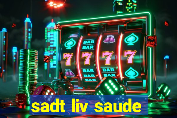 sadt liv saude