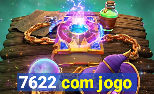 7622 com jogo