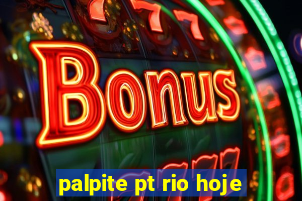 palpite pt rio hoje