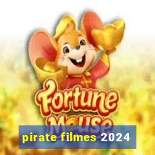 pirate filmes 2024