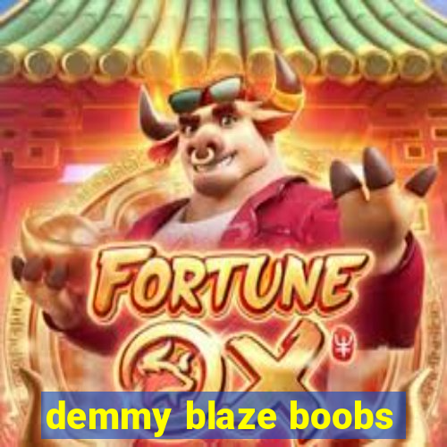 demmy blaze boobs