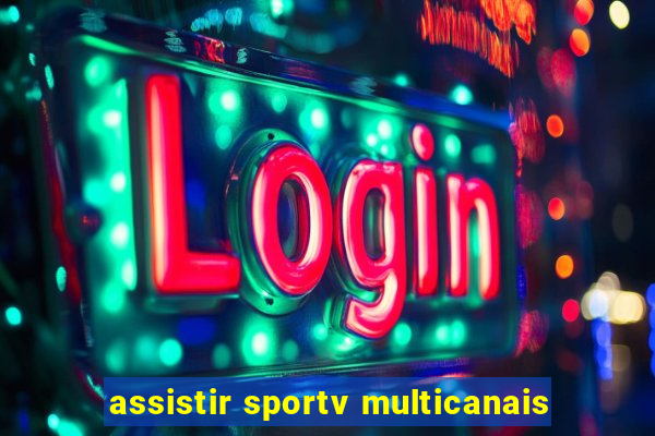 assistir sportv multicanais