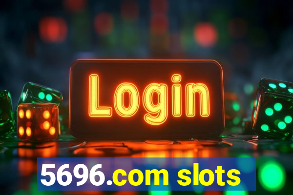 5696.com slots