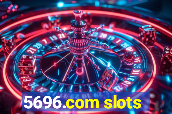 5696.com slots