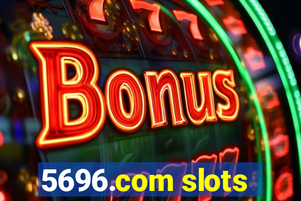 5696.com slots