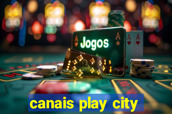 canais play city