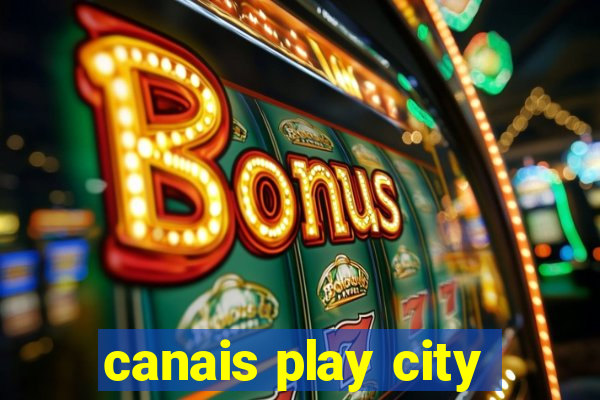 canais play city