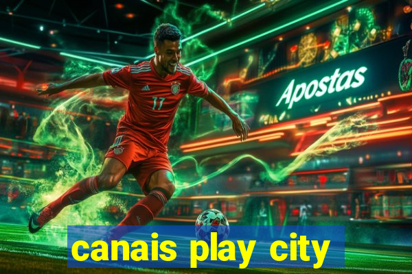 canais play city