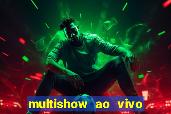 multishow ao vivo online gratis