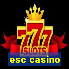 esc casino