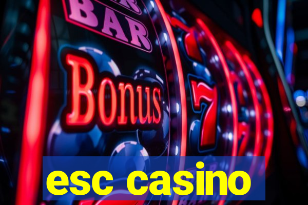 esc casino