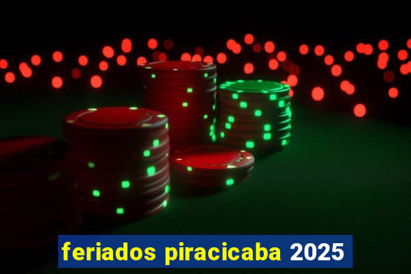 feriados piracicaba 2025