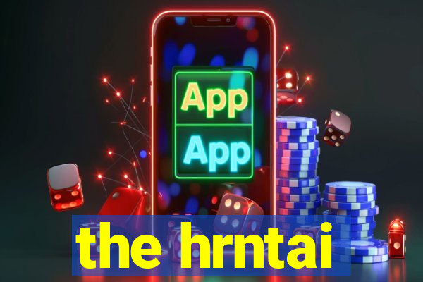 the hrntai