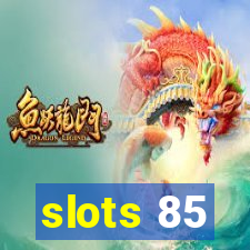 slots 85