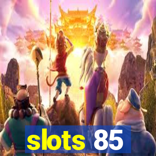 slots 85