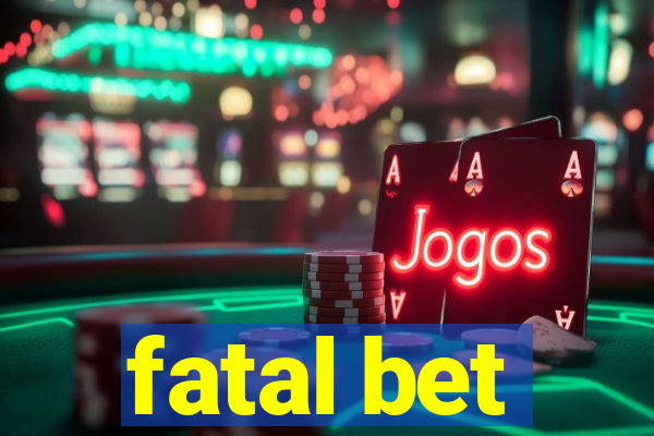 fatal bet