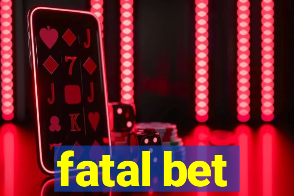 fatal bet