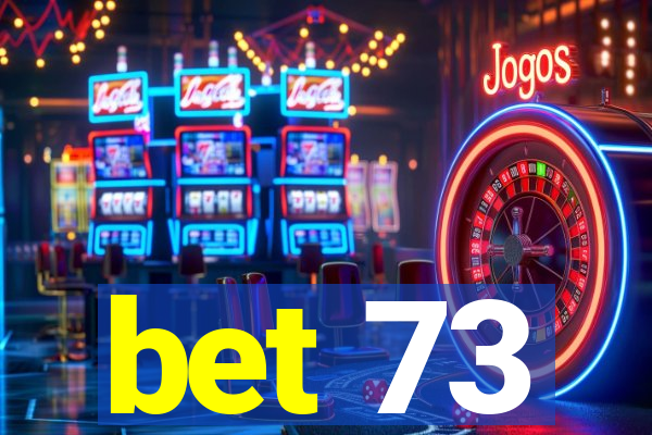 bet 73