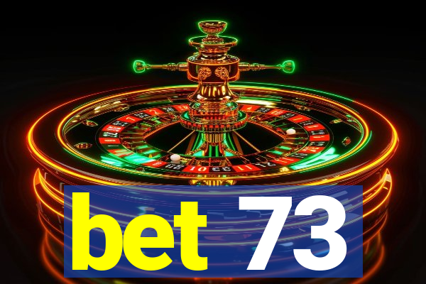 bet 73