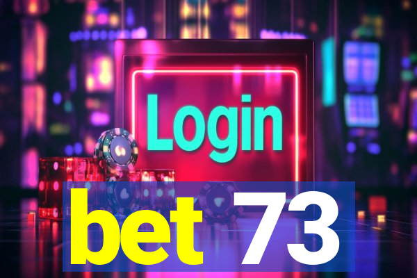 bet 73