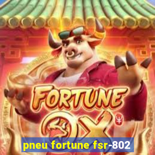 pneu fortune fsr-802