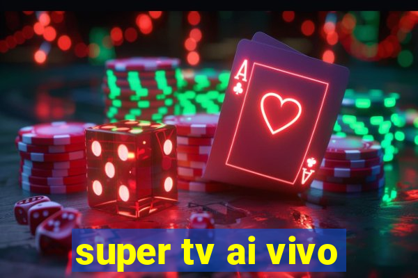 super tv ai vivo