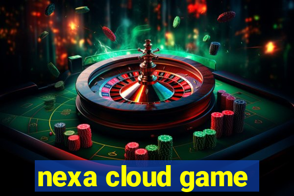 nexa cloud game