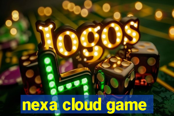 nexa cloud game