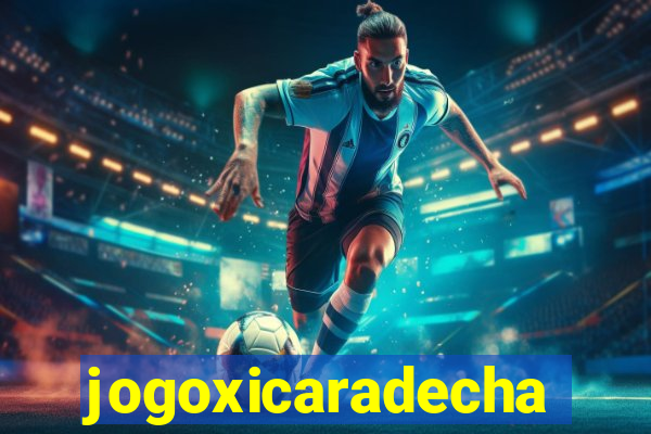 jogoxicaradecha