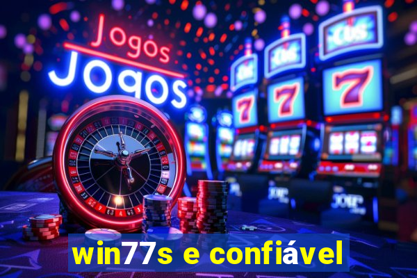 win77s e confiável