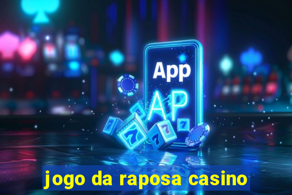 jogo da raposa casino