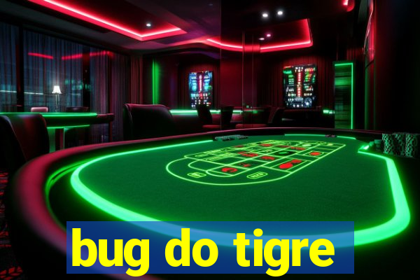 bug do tigre