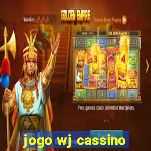 jogo wj cassino