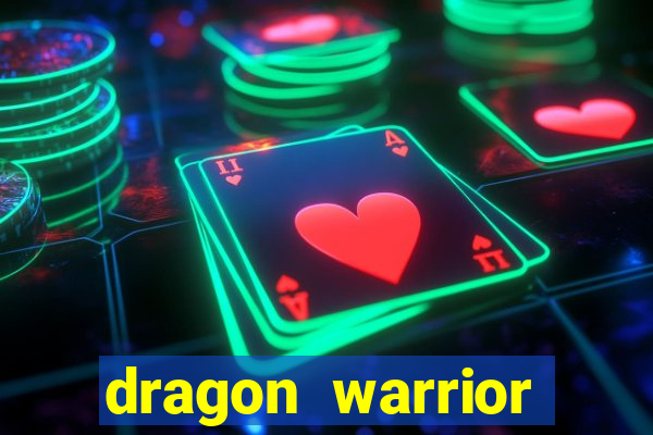 dragon warrior legend champion dinheiro infinito