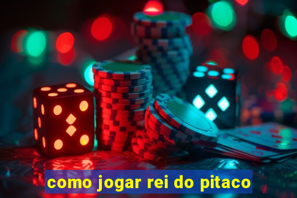 como jogar rei do pitaco