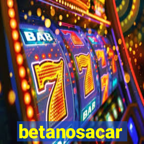 betanosacar