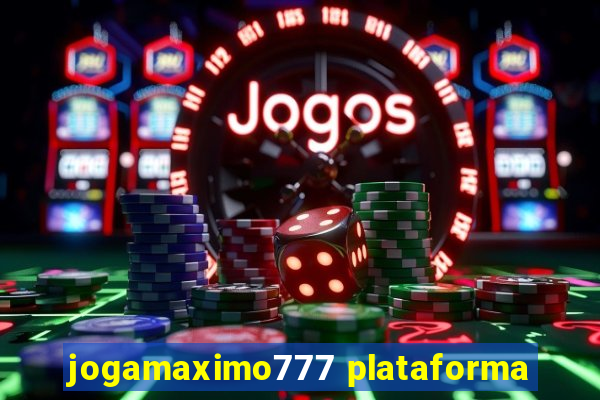 jogamaximo777 plataforma